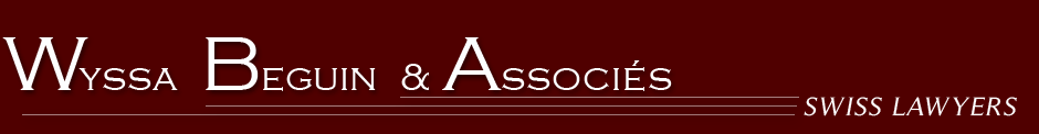 Swiss Lawyers - Wyssa Beguin  & Associés - avocats - attorneys-at-law - rechtsanwälte